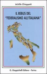Il rebus del «federalismo all'italiana» di Achille M. Chiappetti edito da Giappichelli