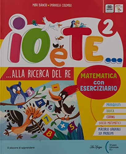 Io e te. Con Letture e scrittura A-B, Riflessione linguistica, Educazione  civica, Matematica con Eserciziario, Scienze-Geografia-Storia, Steam. Per  la Scuola element vol.2 - 9788846842763