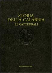 Storia della Calabria. Le cattedrali di Simonetta Valtieri edito da Gangemi Editore