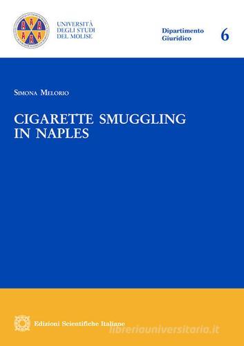 Cigarette smuggling in Naples di Simona Melorio edito da Edizioni Scientifiche Italiane