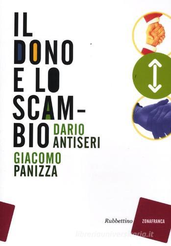Il dono e lo scambio di Dario Antiseri, Giacomo Panizza edito da Rubbettino