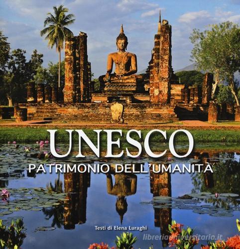 Unesco. Patrimonio dell'umanità di Elena Luraghi edito da White Star