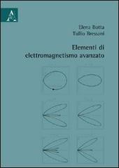 Elementi di elettromagnetismo avanzato di Elena Botta, Tullio Bressani edito da Aracne