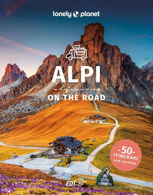 Alpi on the road di Denis Falconieri, Piero Pasini edito da Lonely Planet Italia