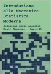 Introduzione alla meccanica statistica moderna. Soluzioni degli esercizi di David Chandler, David Wu edito da Nuova Cultura