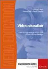 Video education. Guida teorico-pratica per la produzione di video in ambito educativo. Con DVD di Luciano Di Mele, Gianna Cappello, Alessia Rosa edito da Centro Studi Erickson