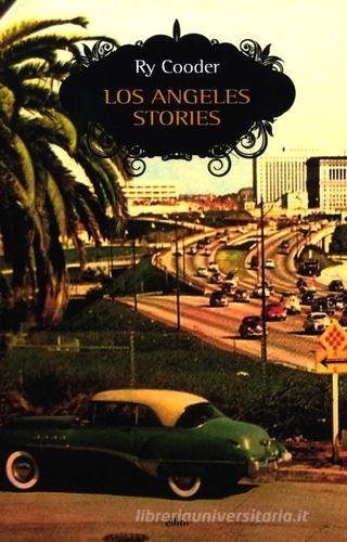 Los Angeles stories di Ry Cooder edito da Elliot