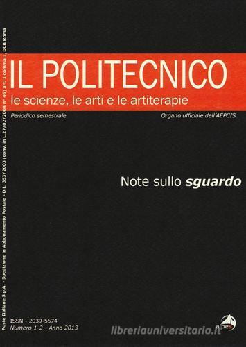 Il Politecnico. Le scienze, le arti e le artiterapie (2013) vol.1-2 edito da Alpes Italia