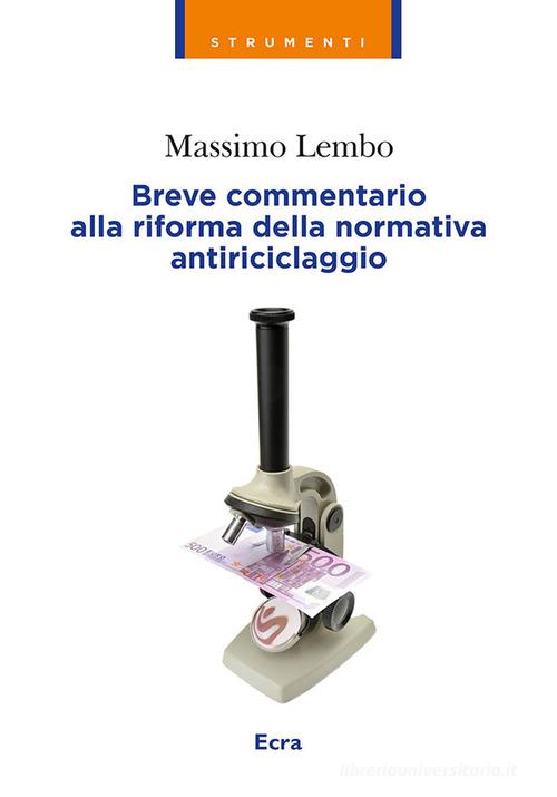 Commentario alla riforma della normativa antiriciclaggio di Massimo Lembo edito da Ecra