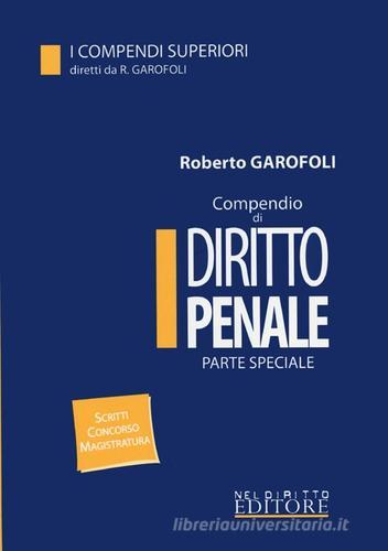 Compendio di diritto penale. Parte speciale di Roberto Garofoli edito da Neldiritto Editore