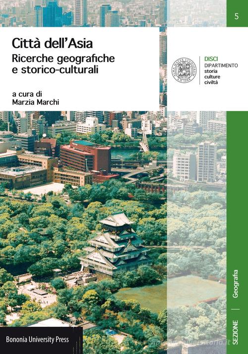 Città dell'Asia. Ricerche geografiche e storico-culturali edito da Bononia University Press