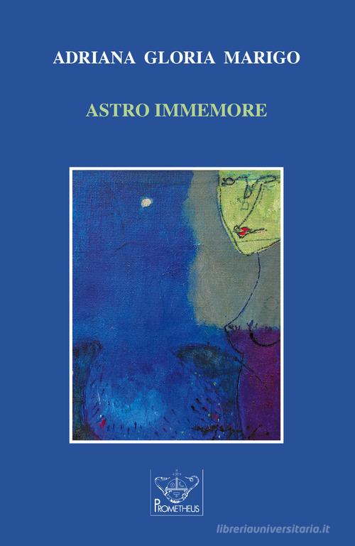 Astro immemore di Adriana Gloria Marigo edito da Prometheus