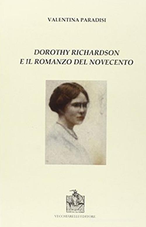 Dorothy Richardson e il romanzo del Novecento di Valentina Paradisi edito da Vecchiarelli