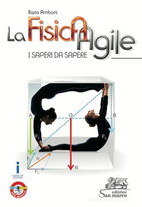 La fisica agile. I saperi da sapere. Per le Scuole superiori. Con e-book. Con espansione online di Ilario Amboni edito da Editrice San Marco (Ponteranica)