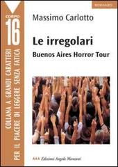 Le irregolari. Buenos Aires horror tour di Massimo Carlotto edito da Edizioni Angolo Manzoni