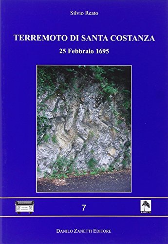 Terremoto di Santa Costanza. 25 febbraio 1695 di Silvio Reato edito da Danilo Zanetti Editore