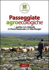 Passeggiate agroecologiche. «...Partire dalle aziende del parco nazionale dell'Alta Murgia» edito da De Biase Giovanni
