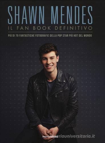 Shawn Mendes. Il fan book definitivo. Ediz. a colori di Malcolm Croft edito da Mondadori Electa