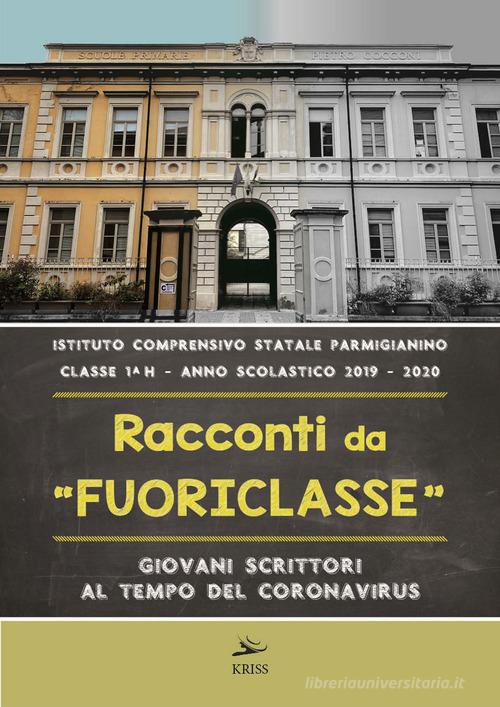 Racconti da fuoriclasse. Giovani scrittori al tempo del coronavirus edito da Kriss