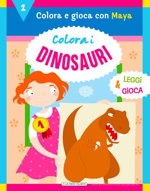 Colora i dinosauri. Ediz. a colori edito da La Rana Volante