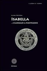 Isabella... e Garibaldi a Monteleone di Luisa Matera edito da SBC Edizioni