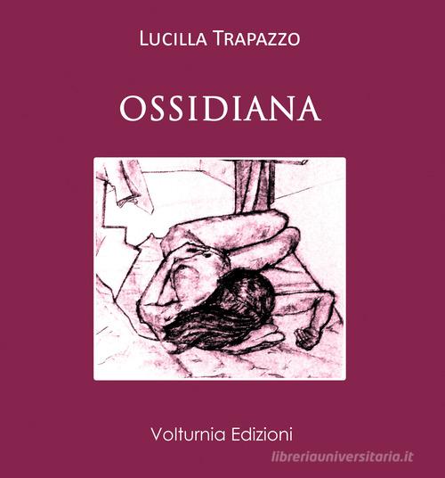 Ossidiana di Lucilla Trapazzo edito da Volturnia Edizioni