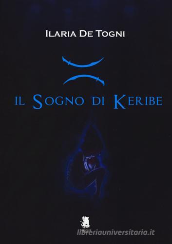 Libro Il sogno di Keribe di Ilaria De Togni di Gargoyle