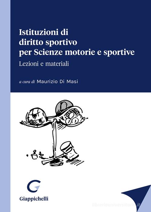 Istituzioni di diritto sportivo per Scienze motorie e sportive di Mario Renna, Matteo Falcone, Michele Marzoli edito da Giappichelli