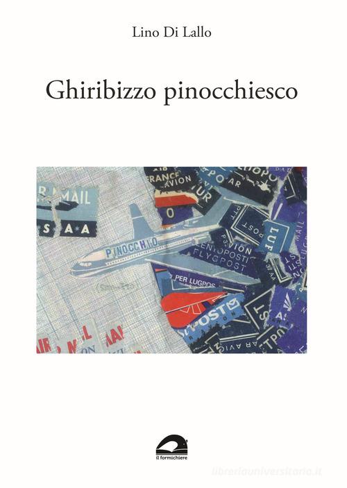 Ghiribizzo pinocchiesco di Lino Di Lallo edito da Il Formichiere
