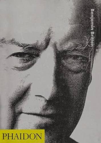 Benjamin Britten. Ediz. inglese di Michael Oliver edito da Phaidon