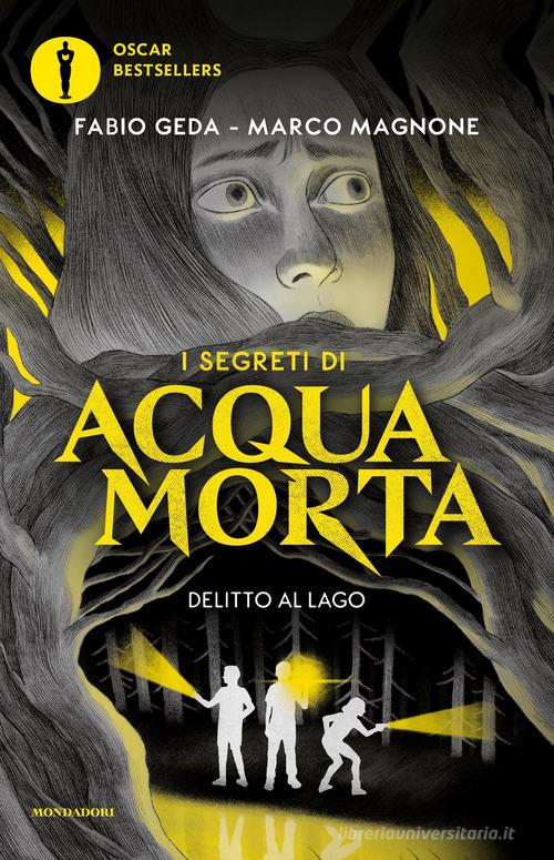 Delitto al lago. I segreti di Acquamorta di Fabio Geda, Marco Magnone edito da Mondadori