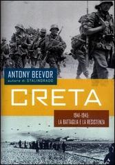 Creta. 1941-1945: la battaglia e la resistenza di Antony Beevor edito da Rizzoli