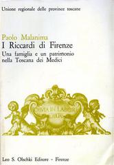 I Riccardi di Firenze. Una famiglia e un patrimonio nella Toscana dei Medici di Paolo Malanima edito da Olschki