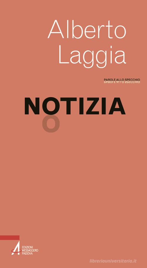 Notizia di Alberto Laggia edito da EMP - Edizioni Messaggero Padova