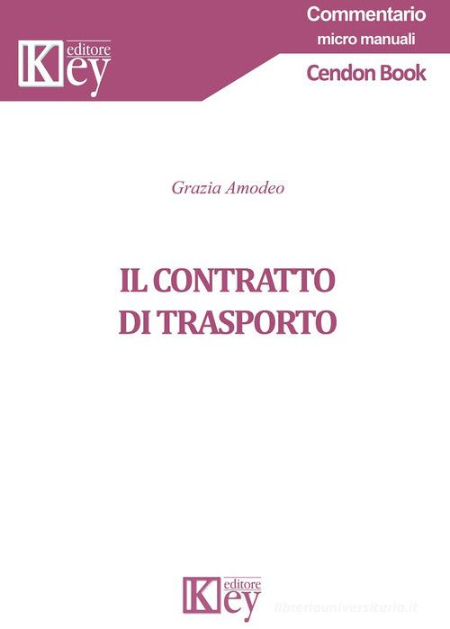 Il contratto di trasporto di Grazia Amodeo edito da Key Editore