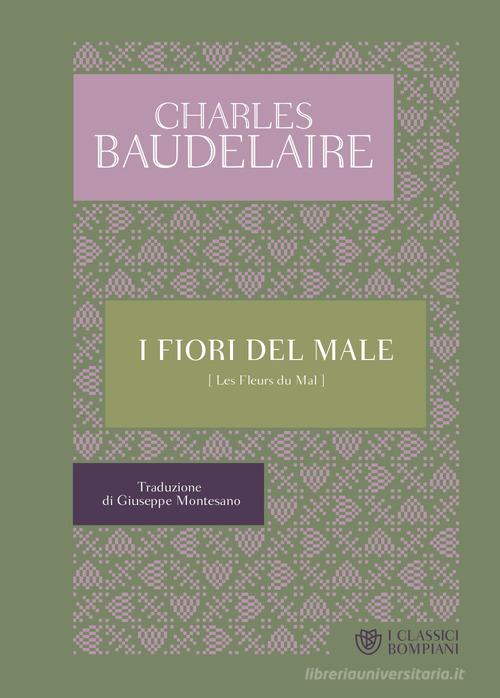 I fiori del male. Testo francese a fronte di Charles Baudelaire edito da Bompiani