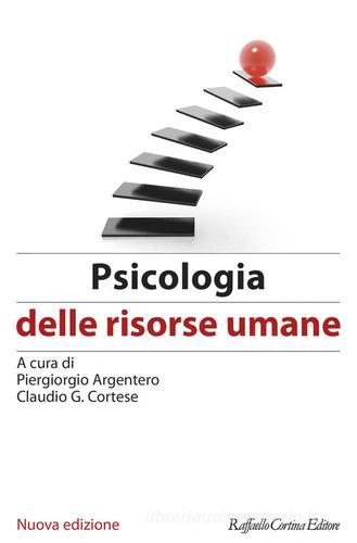 Psicologia delle risorse umane. Nuova ediz. edito da Raffaello Cortina Editore