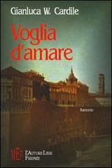 Voglia d'amare di Gianluca W. Cardile edito da L'Autore Libri Firenze