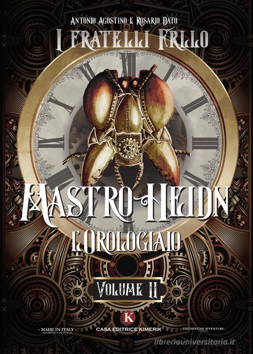 Mastro Heidn. L'orologiaio vol.2 di Antonio Agostino, Rosario Dato edito da Kimerik