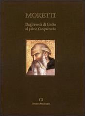 Dagli eredi di Giotto al primo Cinquecento. Ediz. italiana e inglese di Fabrizio Moretti edito da Polistampa