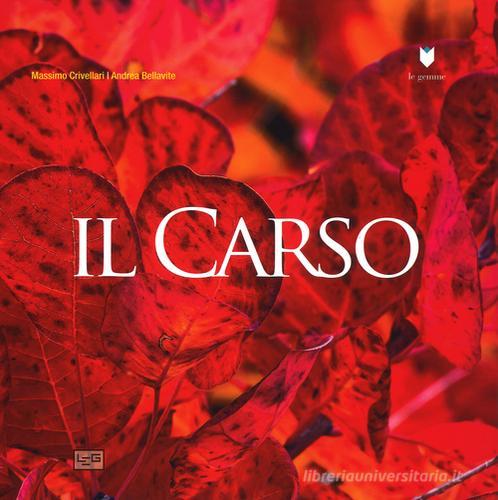 Il Carso. Ediz. illustrata di Massimo Crivellari, Andrea Bellavite edito da LEG Edizioni