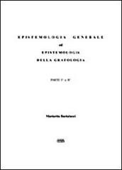 Epistemologia generale ed epistemologia della grafologia. Parte prima e seconda di Mariarita Bartalucci Monti edito da Simple