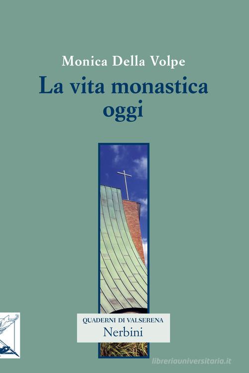 La vita monastica oggi di Monica Della Volpe edito da Nerbini