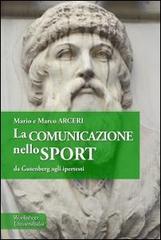 La comunicazione nello sport. Da Gütenberg agli ipertesti di Mario Arceri, Marco Arceri edito da Universitalia