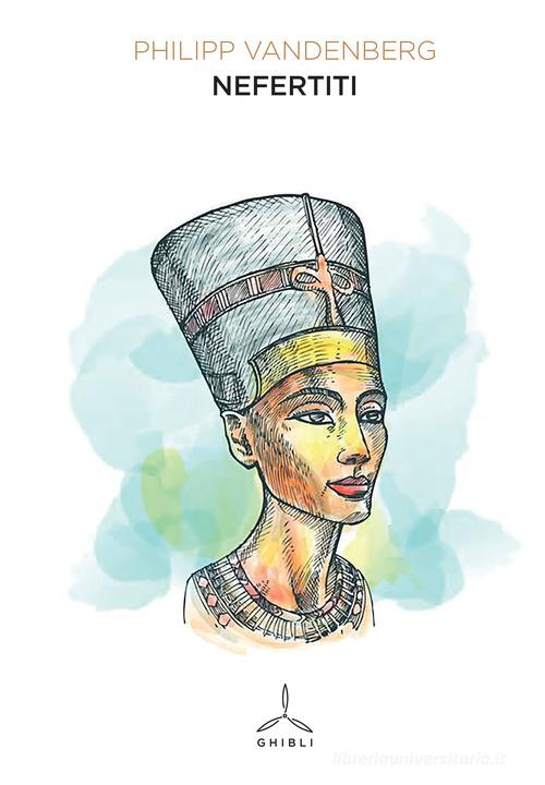 Nefertiti di Philipp Vandenberg edito da Ghibli
