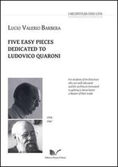 Five easy pieces dedicated to Ludovico Quaroni. Ediz. italiana, inglese, tedesca e francese di Lucio V. Barbera edito da Nuova Cultura