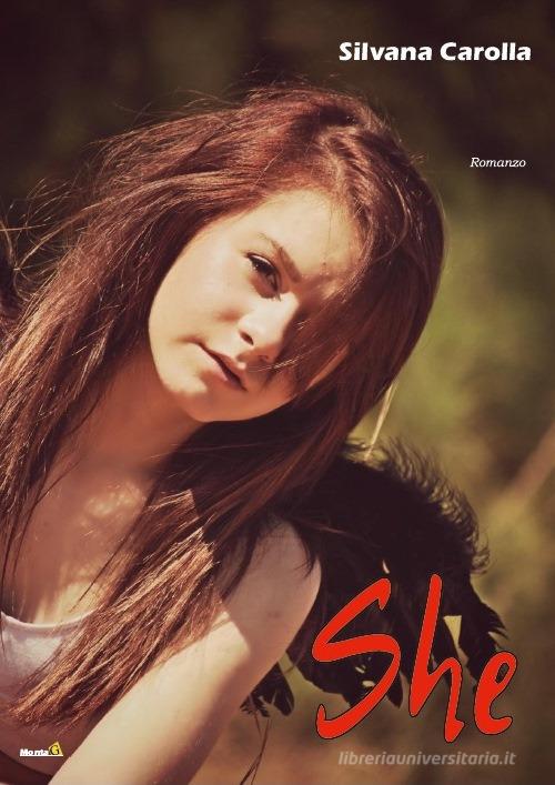 Libro She. Ediz. italiana di Silvana Carolla Le Fenici di Edizioni Montag