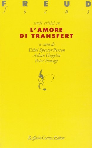 Studi critici su l'amore di transfert di Ethel Spector Person, Aiban Hagelin, Peter Fonagy edito da Raffaello Cortina Editore
