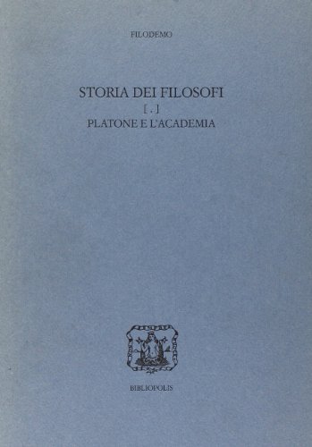 Storia dei filosofi. Platone e l'Accademia di Filodemo edito da Bibliopolis