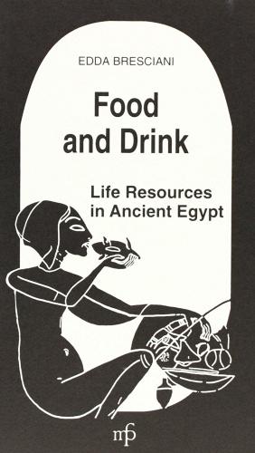 Food and drink. Life resources in ancient Egypt di Edda Bresciani edito da Pacini Fazzi